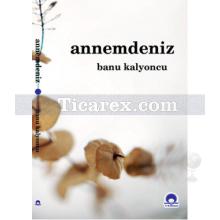 Annemdeniz | Banu Kalyoncu