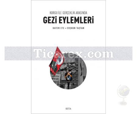 Kurgu İle Gerçek Arasında Gezi Eylemleri | Coşkun Taştan, Hatem Ete - Resim 1