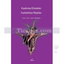 Kadınlar - Erkekler Farklılıklar - İlişkiler | Tarık Solmuş