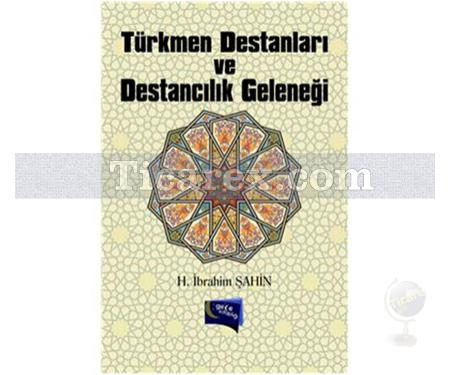 Türkmen Destanları ve Destancılık Geleneği | İbrahim Şahin - Resim 1