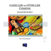 Gazeller ve Güzeller Üzerine | Osmanlı Şiiri Şerhleri | Özer Şenödeyici