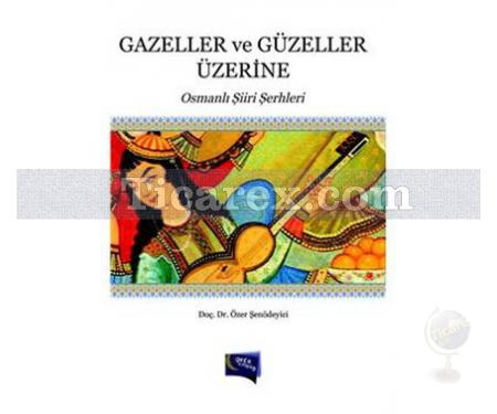 Gazeller ve Güzeller Üzerine | Osmanlı Şiiri Şerhleri | Özer Şenödeyici - Resim 1