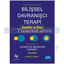 Bilişsel Davranışçı Terapi | Temelleri ve Ötesi | Judith S. Beck