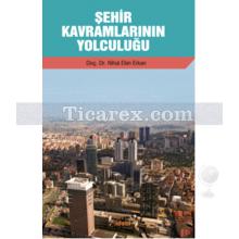 Şehir Kavramlarının Yolculuğu | Nihal Ekin - Erkan