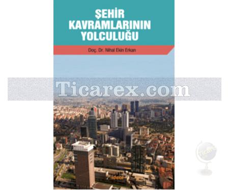 Şehir Kavramlarının Yolculuğu | Nihal Ekin - Erkan - Resim 1