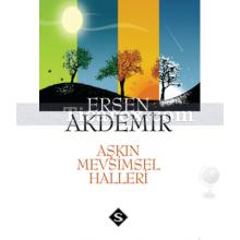 Aşkın Mevsimsel Halleri | Ersen Akdemir