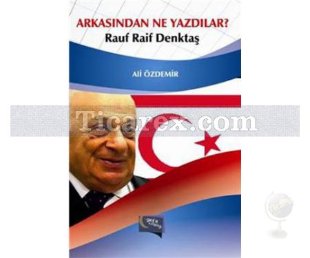 Arkasından Ne Yazdılar? Rauf Raif Denktaş | Ali Özdemir - Resim 1