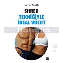 Shred Tekniğiyle İdeal Vücut | Ian K. Smith