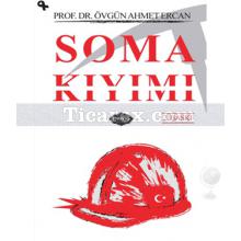 Soma Kıyımı | Övgün Ahmet Ercan