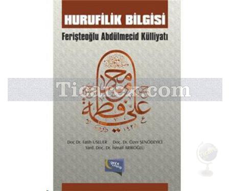 Hurufilik Bilgisi | Fatih Usluer, İsmail Arıkoğlu , Özer Şenödeyici - Resim 1