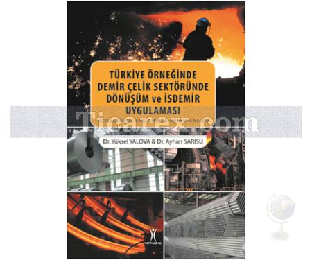 Türkiye Örneğinde Demir Çelik Sektöründe Dönüşüm ve İsdemir Uygulaması | Ayhan Sarısu, Yüksel Yalova - Resim 1