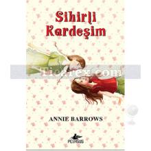 Sihirli Kardeşim | Annie Barrows