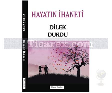 Hayatın İhaneti | Dilek Durdu - Resim 1