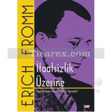 İtaatsizlik Üzerine | Erich Fromm