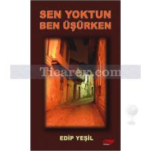 Sen Yoktun Ben Üşürken | Edip Yeşil