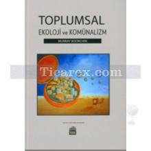 Toplumsal Ekoloji ve Komünalizm | Murray Bookchin