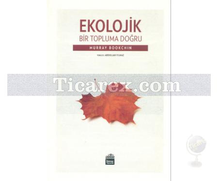 Ekolojik Bir Topluma Doğru | Murray Bookchin - Resim 1