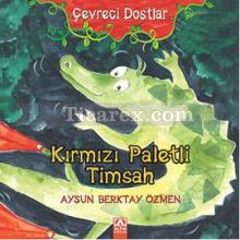 Çevreci Dostlar - Kırmızı Paletli Timsah | Aysun Berktay Özmen