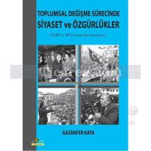 Toplumsal Değişme Sürecinde Siyaset ve Özgürlükler | Gazanfer Kaya