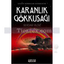 Karanlık Gökkuşağı | Serdar Yıldız