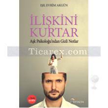 İlişkini Kurtar | Işıl Evrim Akgün