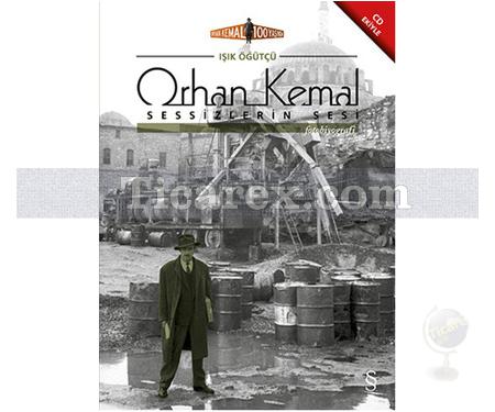 Orhan Kemal | Sessizlerin Sesi | Işık Öğütçü - Resim 1