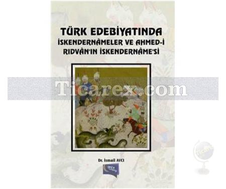 Türk Edebiyatında İskendernameler ve Ahmed-i Rıdvan'ın İskendername'si | İsmail Avcı - Resim 1