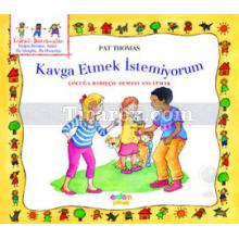 Kavga Etmek İstemiyorum | Çocuğa Barışçıl Olmayı Anlatmak | Pat Thomas