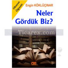 Neler Gördük Biz? | Engin Köklüçınar