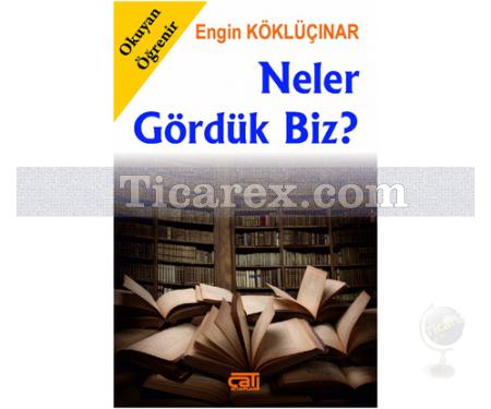 Neler Gördük Biz? | Engin Köklüçınar - Resim 1