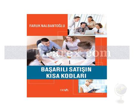 Başarılı Satışın Kısa Kodları | Faruk Nalbantoğlu - Resim 1