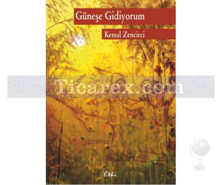 Güneşe Gidiyorum | Kemal Zencirci - Resim 1