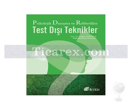 Danışma ve Rehberlikte Test Dışı Teknikler | Atılgan Erözkan - Resim 1