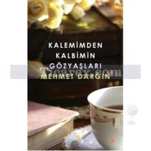 Kalemimden Kalbimin Gözyaşları | Mehmet Darğın