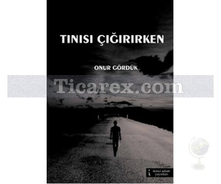 Tınısı Çığırırken | Onur Gördük - Resim 1