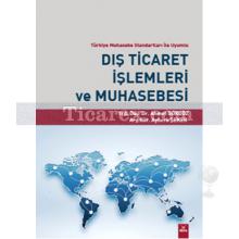 Dış Ticaret İşlemleri ve Muhasebesi | Ahmet Gökgöz, Ayberk Şeker