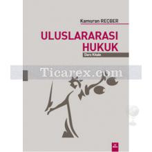 Uluslararası Hukuk | Kamuran Reçber