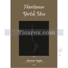 Haritanın Yırtık Ucu | Semra Yeğin