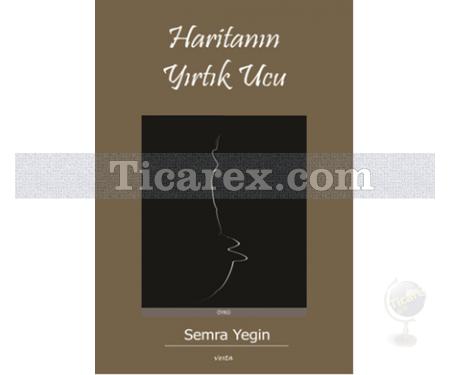 Haritanın Yırtık Ucu | Semra Yeğin - Resim 1