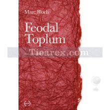 Feodal Toplum | Marc Bloch