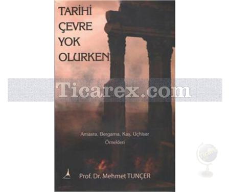 Tarihi Çevre Yok Olurken | Mehmet Tunçer - Resim 1