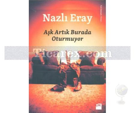 Aşk Artık Burada Oturmuyor | Nazlı Eray - Resim 1