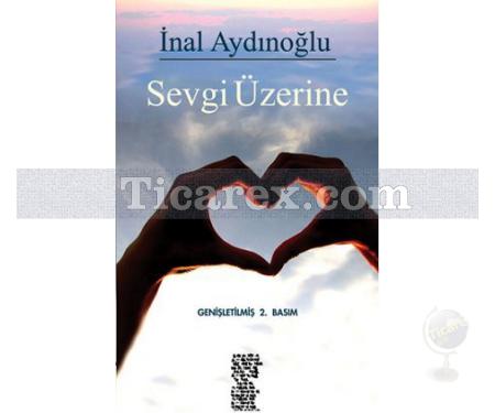 Sevgi Üzerine | İnal Aydınoğlu - Resim 1