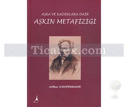 Aşkın Metafiziği | Arthur Schopenhauer - Resim 1