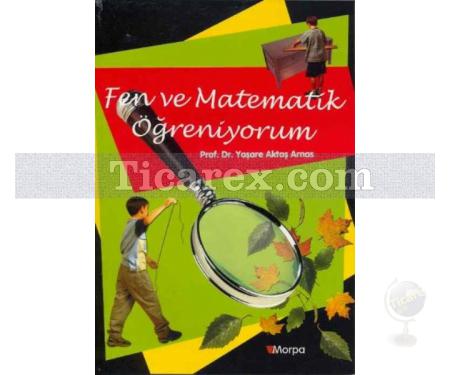 Fen ve Matematik Öğreniyorum | Yaşare Aktaş Arnas - Resim 1