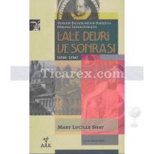 Lale Devri Ve Sonrası (1720-1734) | Mary Lucille Shay