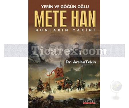 Yerin ve Göğün Oğlu Mete Han | Hunların Tarihi | Arslan Tekin - Resim 1