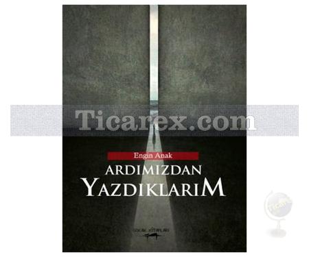 Ardımızdan Yazdıklarım | Engin Anak - Resim 1