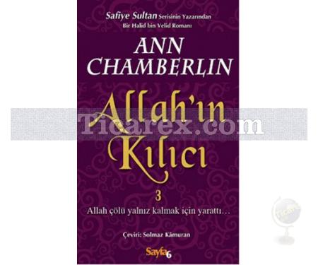 Allah'ın Kılıcı 3 | Allah Çölü Yalnız Kalmak İçin Yarattı | Ann Chamberlin - Resim 1