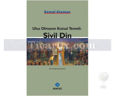 Ulus Olmanın Kutsal Temeli: Sivil Din | Kemal Ataman - Resim 1